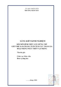 SKKN Một số biện pháp đổi mới hình thức gây hứng thú giúp trẻ 24-36 tháng tuổi tích cực tham gia hoạt động phát triển vận động.